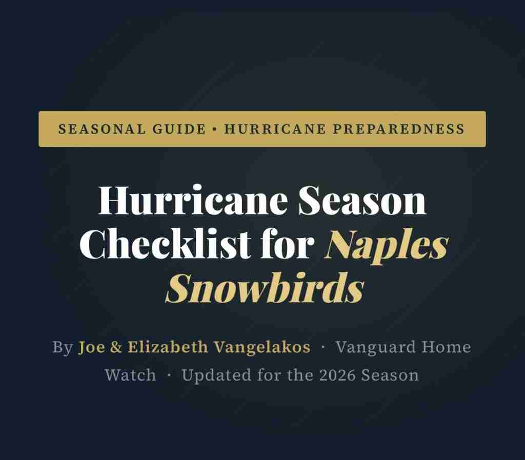 Hurricane Season Checklist for Naples Snowbirds cover image featuring a navy blue background with gold accents and the title “Hurricane Season Checklist for Naples Snowbirds.” The guide is authored by Joe and Elizabeth Vangelakos of Vanguard Home Watch and updated for the 2026 hurricane season.